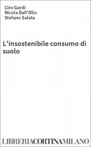 L'insostenibile consumo di suolo