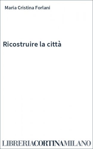 Ricostruire la città
