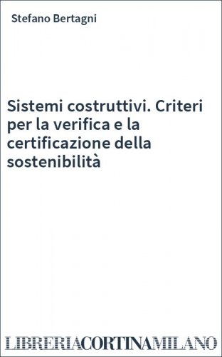 Sistemi costruttivi. Criteri per la verifica e la certificazione della sostenibilità