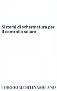 Sistemi di schermatura per il controllo solare