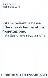 Sistemi radianti a bassa differenza di temperatura. Progettazione, installazione e regolazione