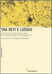 Tra reti e luoghi. Strategie per condividere spazi nel territorio della post-modernità