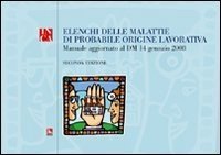 Elenchi delle malattie di probabile origine lavorativa. Manuale aggiornato al D.M. 14 gennaio 2008