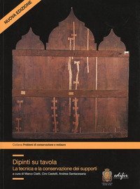 Dipinti su tavola. La tecnica e la conservazione dei supporti