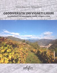 Geodiversità dei vigneti liguri. Le relazioni tra paesaggio, suolo, vitigni e vino