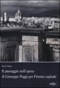 Il paesaggio nell'opera di Giuseppe Poggi per Firenze capitale