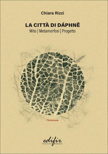 La città di Dáphnê. Mito, metamorfosi progetto