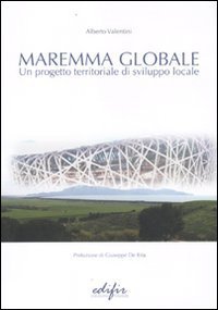 Maremma globale. Un progetto territoriale di sviluppo locale