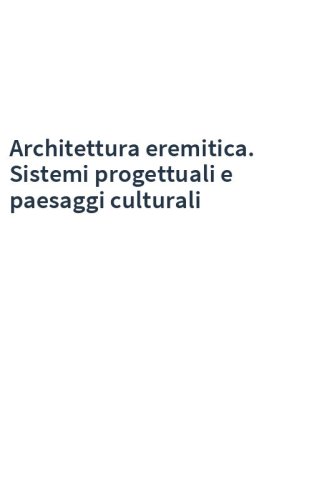 Architettura eremitica. Sistemi progettuali e paesaggi culturali