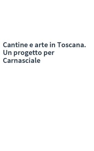 Cantine e arte in Toscana. Un progetto per Carnasciale