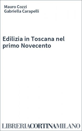 Edilizia in Toscana nel primo Novecento