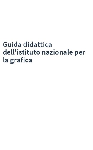 Guida didattica dell'istituto nazionale per la grafica