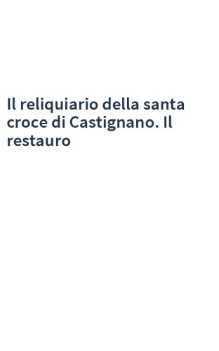 Il reliquiario della santa croce di Castignano. Il restauro