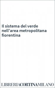 Il sistema del verde nell'area metropolitana fiorentina
