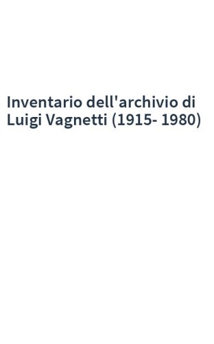 Inventario dell'archivio di Luigi Vagnetti (1915-1980)
