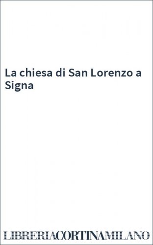 La chiesa di San Lorenzo a Signa