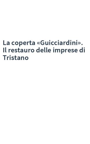 La coperta «Guicciardini». Il restauro delle imprese di Tristano