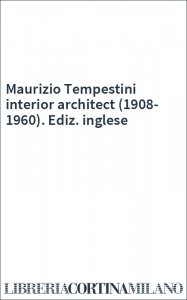 Maurizio Tempestini interior architect (1908-1960). Ediz. inglese