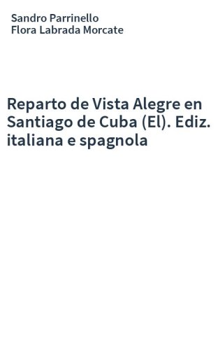 Reparto de Vista Alegre en Santiago de Cuba (El). Ediz. italiana e spagnola