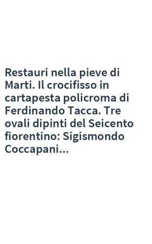 Restauri nella pieve di Marti. Il crocifisso in cartapesta policroma di Ferdinando Tacca. Tre ovali dipinti del Seicento fiorentino: Sigismondo Coccapani...