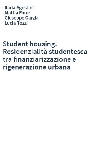 Student housing. Residenzialità studentesca tra finanziarizzazione e rigenerazione urbana
