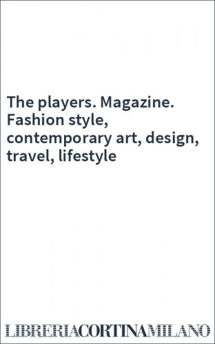 The players. Magazine. Fashion style, contemporary art, design, travel, lifestyle