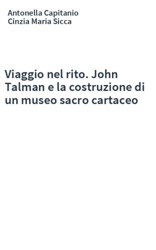 Viaggio nel rito. John Talman e la costruzione di un museo sacro cartaceo