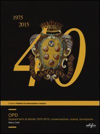 OPD. Quarantanni di attività 1975-2015: conservazione, ricerca, formazione