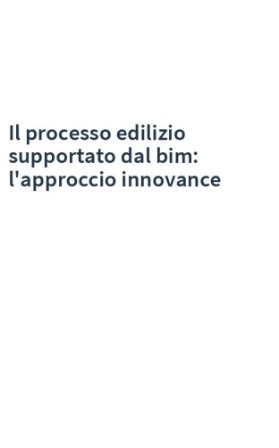 Il processo edilizio supportato dal bim: l'approccio innovance