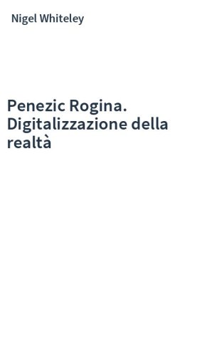 Penezic Rogina. Digitalizzazione della realtà
