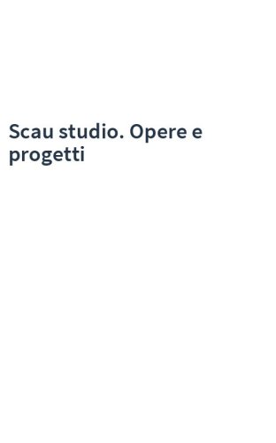 Scau studio. Opere e progetti