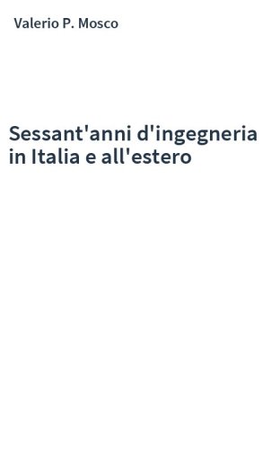 Sessant'anni d'ingegneria in Italia e all'estero