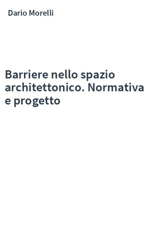 Barriere nello spazio architettonico. Normativa e progetto