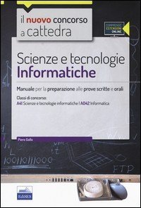 CC 4/56 scienze e tecnologie informatiche. Manuale per la preparazione alle prove scritte e orali. Classi di concorso: A41, A042. Con espansione online