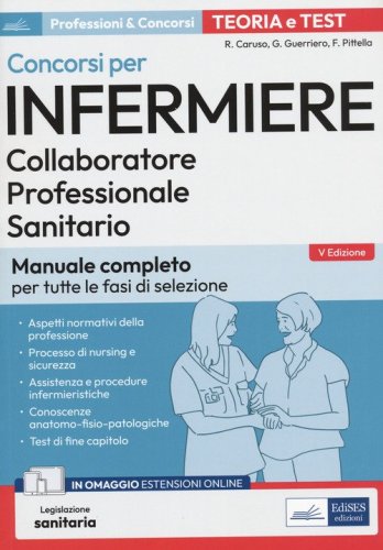 Concorsi per infermiere. Collaboratore professionale sanitario. Manuale completo per tutte le fasi di selezione