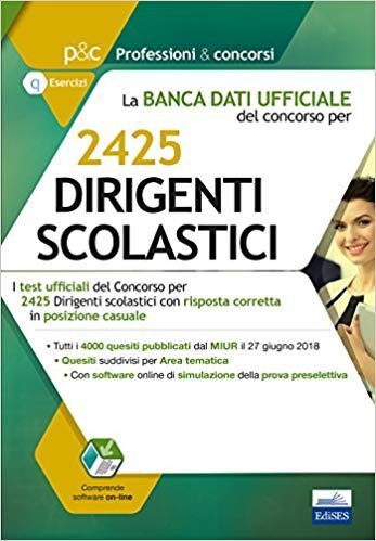 Concorso per 2425 dirigenti scolastici. La banca dati ufficiale. I test ufficiali della prova preselettiva con risposta corretta in posizione casuale. Con software di simulazione