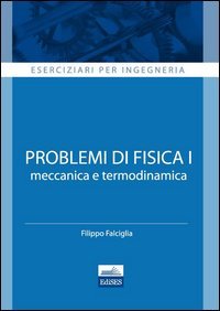 Eserciziari per ingegneria. Problemi di fisica 1. Meccanica e termodinamica