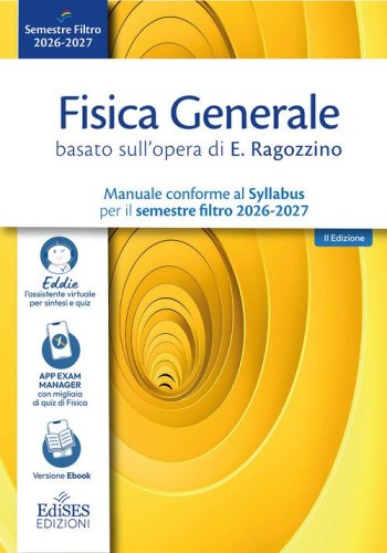 Fisica generale basato sull'opera di E. Ragozzino. Manuale conforme al Syllabus per il semestre filtro 2026- 2027