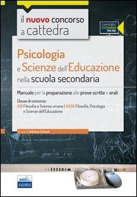 Il nuovo concorso a cattedra. Classi A18 (A036) psicologia e scienze dell'educazione. Manuale completo. Con espansione online