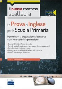 Il nuovo concorso a cattedra. La prova di inglese per la scuola primaria. Manuale per la preparazione al concorso e per l'esercizio... Con espansione online