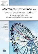 Meccanica e Termodinamica. Guida alla Soluzione degli Esercizi da Mazzoldi, Nigro, Voci - Fisica e Mazzoldi, Nigro, Voci - Elementi di Fisica