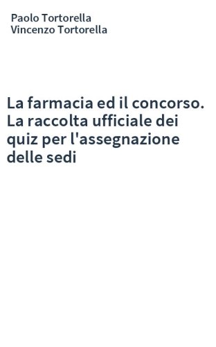 La farmacia ed il concorso. La raccolta ufficiale dei quiz per l'assegnazione delle sedi
