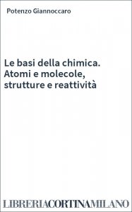 Le basi della chimica. Atomi e molecole, strutture e reattività