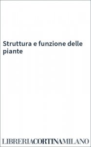 Struttura e funzione delle piante