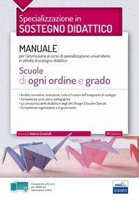 Specializzazione in sostegno didattico. Manuale per l'ammissione al corso di specializzazione universitario in attività di sostegno didattico