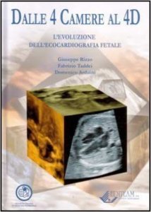 Dalle 4 camere al 4D. L'evoluzione dell'ecocardiografia. Con DVD