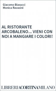 AL RISTORANTE ARCOBALENO... VIENI CON NOI A MANGIARE I COLORI!
