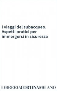I viaggi del subacqueo. Aspetti pratici per immergersi in sicurezza