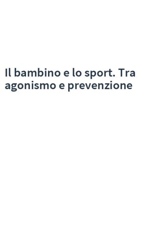 Il bambino e lo sport. Tra agonismo e prevenzione