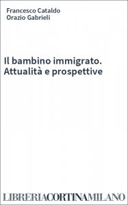 Il bambino immigrato. Attualità e prospettive